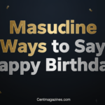 Masculine Ways to Say Happy Birthday (Cool Ideas) 2026