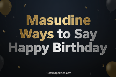 Masculine Ways to Say Happy Birthday (Cool Ideas) 2026