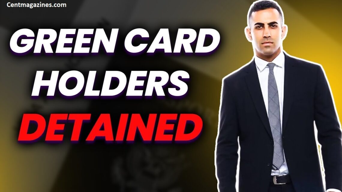 Why Are Green Card Holders Being Detained? What's Really Happening — And What You Need to Know